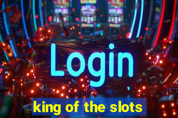 king of the slots